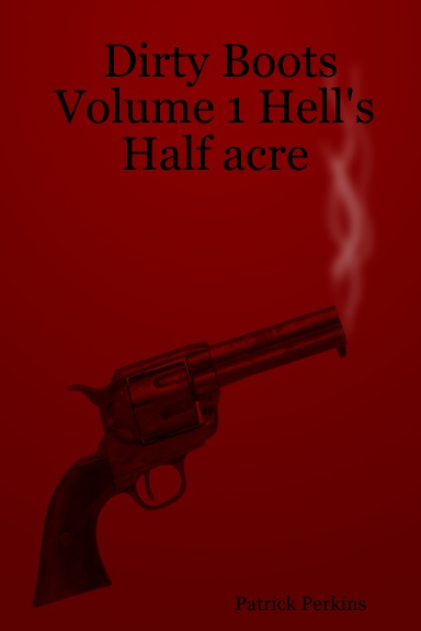 Dirty Boots Volume 1 Hell's Half acre