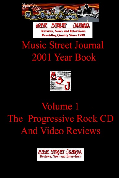 Music Street Journal: 2001 Year Book: Volume 1 - The Progressive Rock CD and Video Reviews