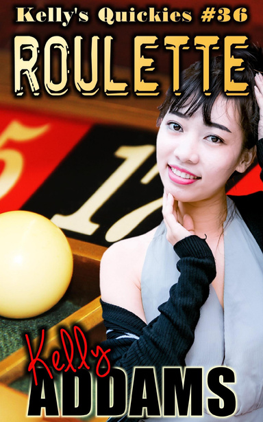 Roulette - Kelly's Quickies #36