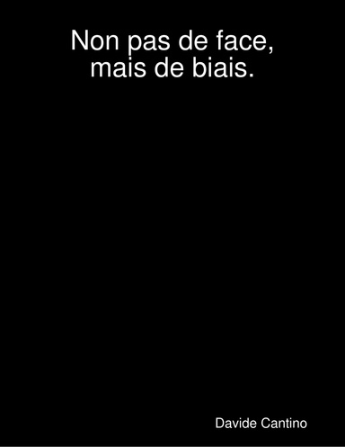 Non pas de face, mais de biais.