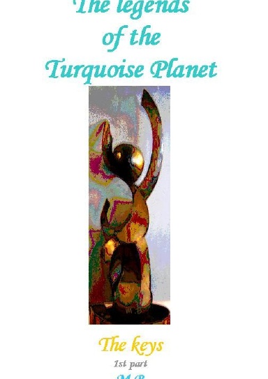 The legends of the turquoise planet, the keys (1st part)