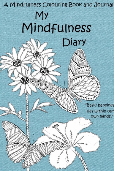 Download My Mindfulness Diary A Mindfulness Colouring Book And Journal An Adult Colouring Book And Diary With