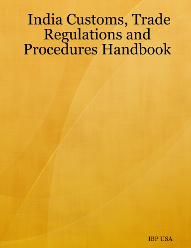 India Customs, Trade Regulations and Procedures Handbook