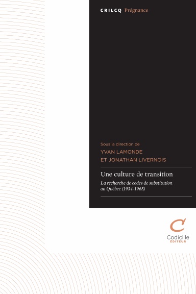 Une culture de transition. La recherche de codes de substitution au Québec (1934-1965)