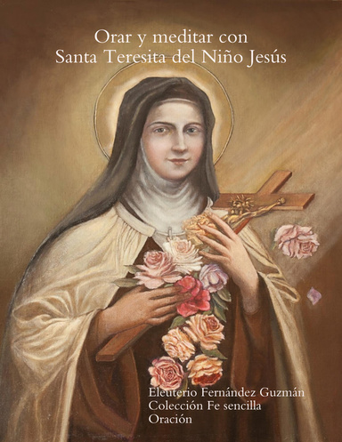 Orar y meditar con Santa Teresita del Niño Jesús