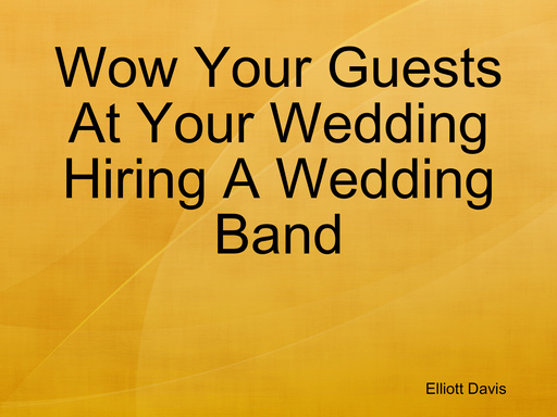 Wow Your Guests At Your Wedding Hiring A Wedding Band
