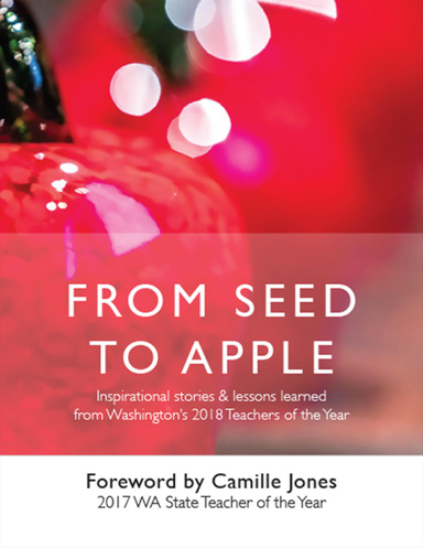 From Seed to Apple: Inspirational Stories & Lessons Learned from Washington’s 2018 Teachers of the Year