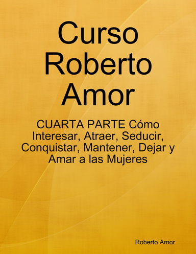 Curso Roberto Amor - Cuarta Parte