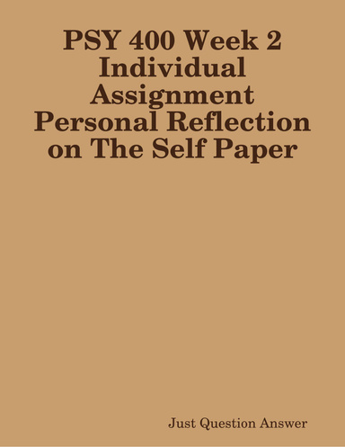 PSY 400 Week 2 Individual Assignment Personal Reflection on The Self Paper