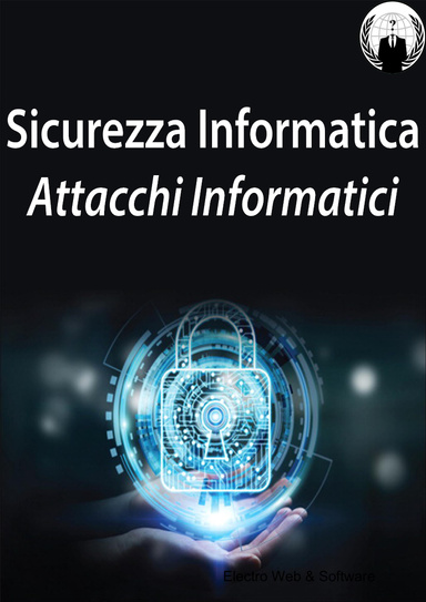 Sicurezza Informatica - Attacchi Informatici
