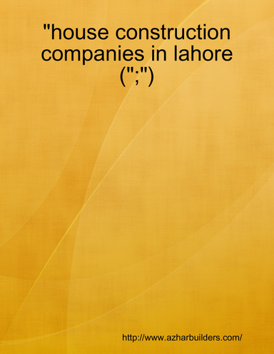 "house construction companies in lahore(";")