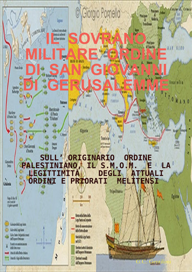 IL SOVRANO MILITARE ORDINE DI SAN GIOVANNI DI GERUSALEMME SULL’ ORIGINARIO ORDINE PALESTINIANO, IL S.M.O.M. E LA LEGITTIMITÀ DEGLI ATTUALI ORDINI E PRIORATI MELITENSI
