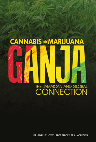 Cannabis, Marijuana, Ganja: The Jamaican and Global Connection