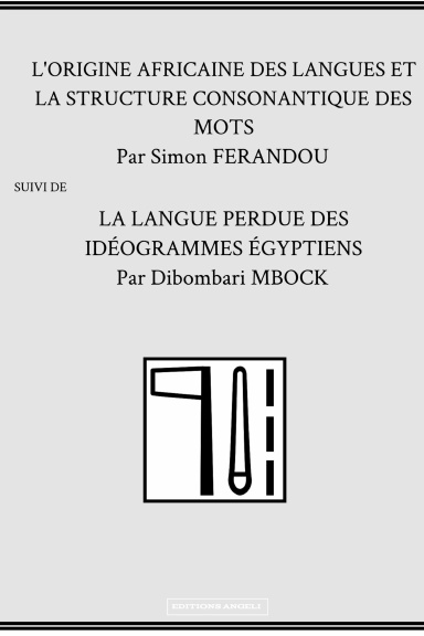 L'ORIGINE AFRICAINE DES LANGUES ET LA LANGUE PERDUE DES IDÉOGRAMMES ÉGYPTIENS