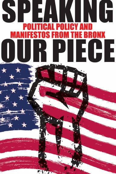 Speaking Our Piece: Political Policy and Manifestos from the Bronx