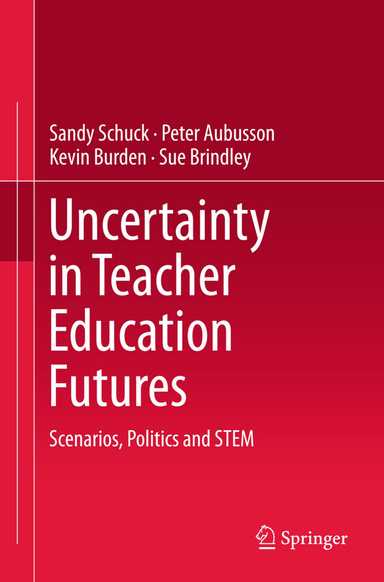 Uncertainty In Teacher Education Futures: Scenarios, Politics and STEM