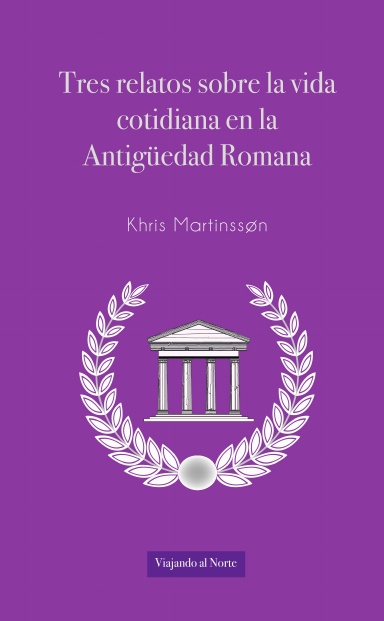 Tres relatos sobre la vida cotidiana en la Antigüedad romana