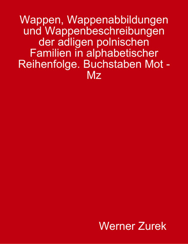 Wappen, Wappenabbildungen und Wappenbeschreibungen der adligen polnischen Familien in alphabetischer Reihenfolge. Buchstaben Mot - Mz