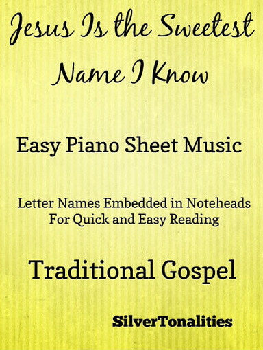 Jesus Is the Sweetest Name I Know Easy Piano Sheet Music Pdf