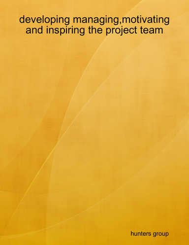 developing managing,motivating and inspiring the project team