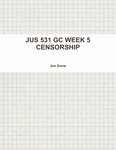 JUS 531 GC WEEK 5 CENSORSHIP
