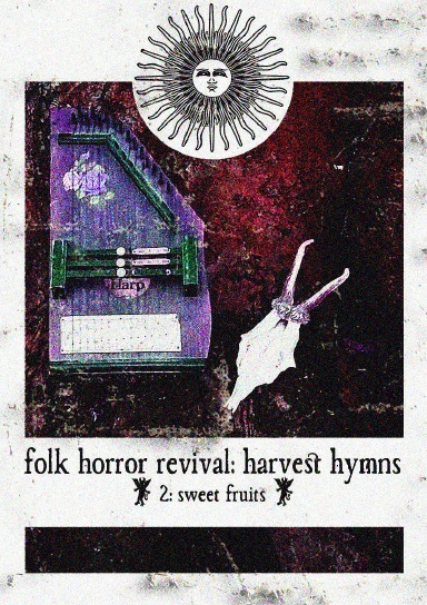 Folk Horror Revival: Harvest Hymns. Volume II - Sweet Fruits