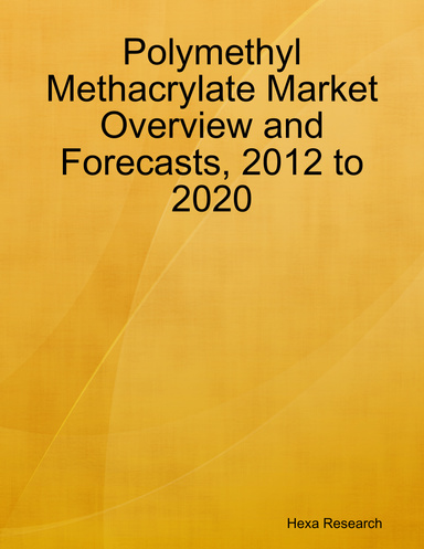 Polymethyl Methacrylate Market Overview and Forecasts, 2012 to 2020