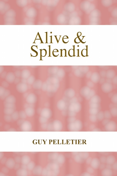Alive & Splendid