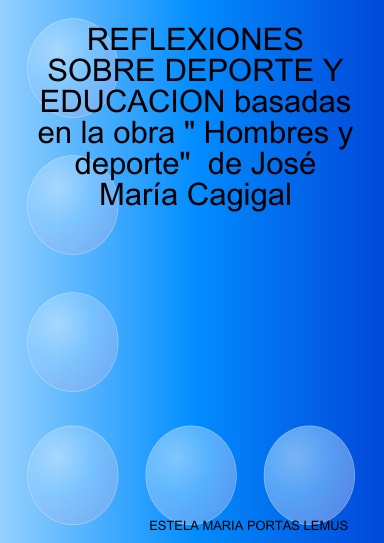 REFLEXIONES SOBRE DEPORTE Y EDUCACION basadas en la obra " Hombres y deporte"  de José María Cagigal