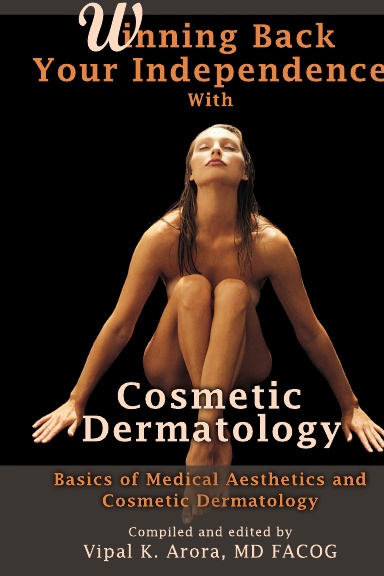 Winning Back Your Independence with Cosmetic Dermatology - Basics of Medical Aesthetics and Cosmetic Dermatology