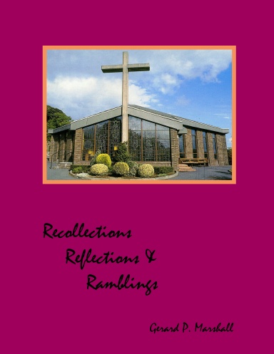 Recollections, Reflections and Ramblings