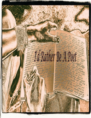 I'd Rather Be A Poet