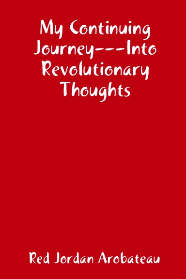 My Continuing Journey---Into Revolutionary Thoughts