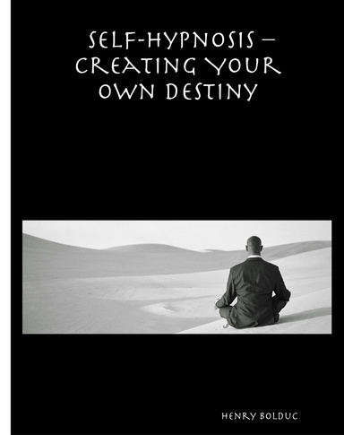 Self-Hypnosis – Creating Your Own Destiny