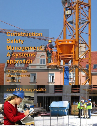 Construction Safety Management, A Systems Approach (Knowledge Management Edition)