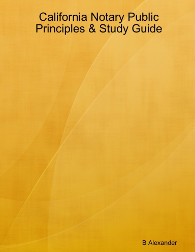California Notary Public Principles & Study Guide