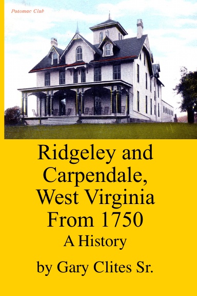 Ridgeley and Carpendale, West Virginia From 1750: A History