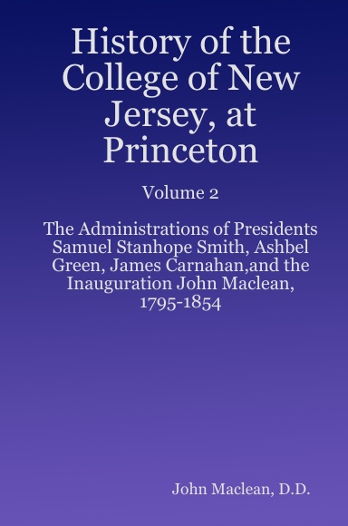 History of the College of New Jersey, at Princeton.        Vol. 2