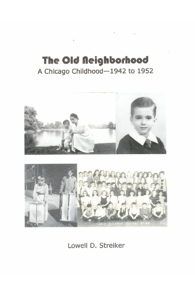 The Old Neighborhood: Memories of a Chicago Childhood--1942 to 1952