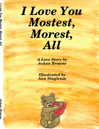 I Love You Mostest, Morest, All