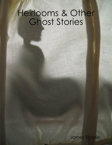 Heirlooms & Other Ghost Stories