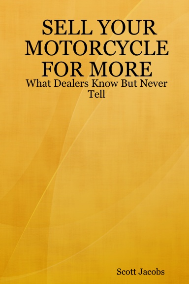 SELL YOUR MOTORCYCLE FOR MORE: What Dealers Know But Never Tell
