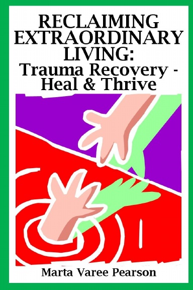 RECLAIMING EXTRAORDINARY LIVING: Trauma Recovery - Heal & Thrive