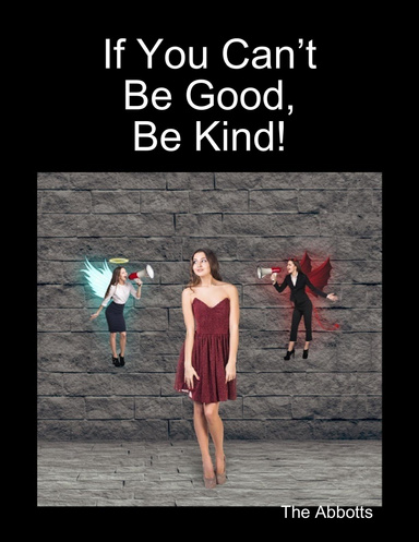 If You Can’t Be Good, Be Kind!