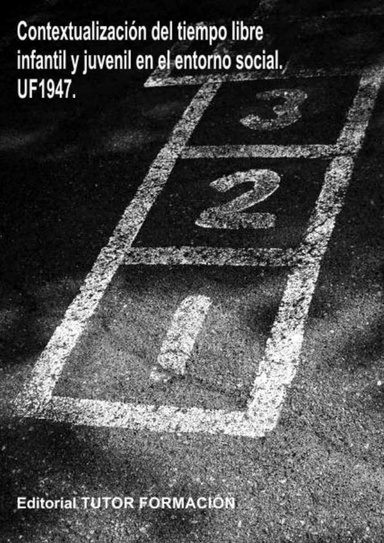 Contextualización del tiempo libre infantil y juvenil en el entorno social. UF1947