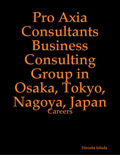 Pro Axia Consultants Business Consulting Group in Osaka, Tokyo, Nagoya, Japan: Careers