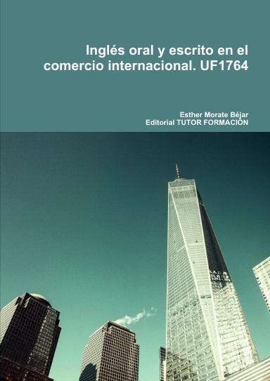 Inglés oral y escrito en el comercio internacional. UF1764