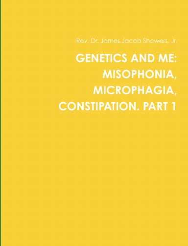 GENETICS AND ME: MISOPHONIA, MICROPHAGIA, CONSTIPATION. PART 1