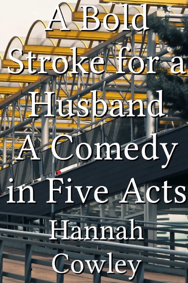 A Bold Stroke for a Husband A Comedy in Five Acts