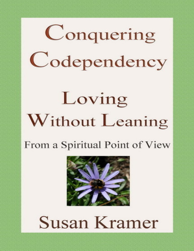 Conquering Codependency, Loving Without Leaning